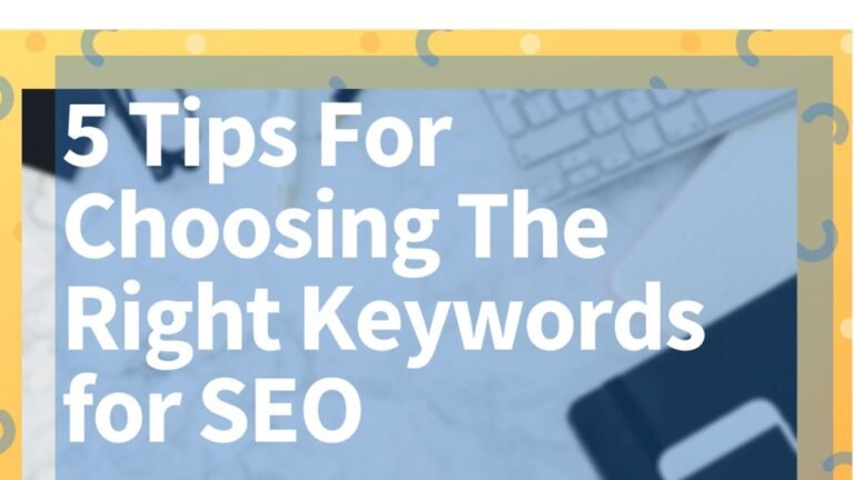 Five Tips to Choose the Right Keywords for SEO